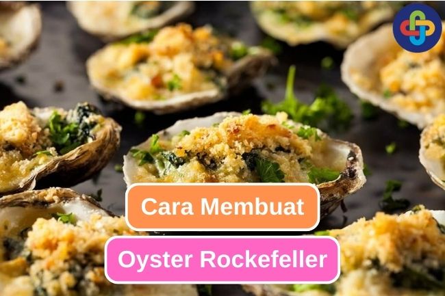 Resep Oyster Rockefeller, Dijamin Menggugah Selera